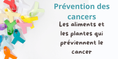 Pr&eacute;venir le cancer par l'alimentation et les plantes