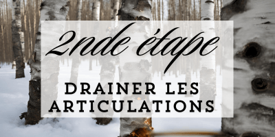 2nde &eacute;tape: Drainer les articulations