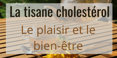 La tisane cholest&eacute;rol 